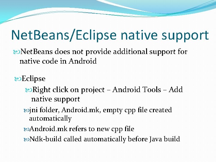 Net. Beans/Eclipse native support Net. Beans does not provide additional support for native code