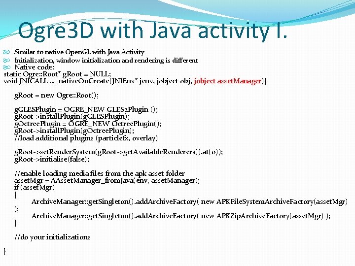 Ogre 3 D with Java activity I. Similar to native Open. GL with Java