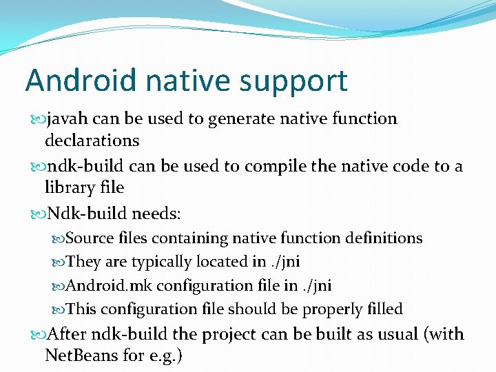 Android native support javah can be used to generate native function declarations ndk-build can