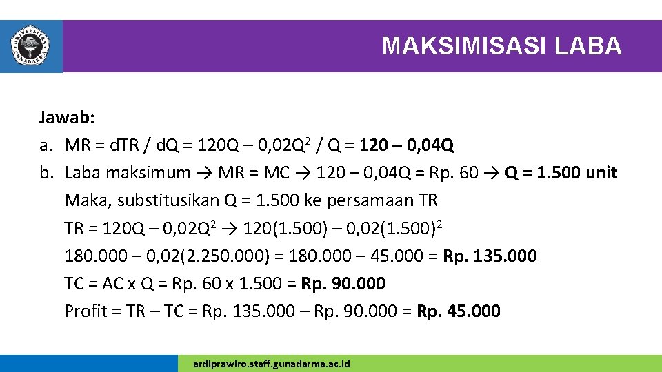 MAKSIMISASI LABA Jawab: a. MR = d. TR / d. Q = 120 Q