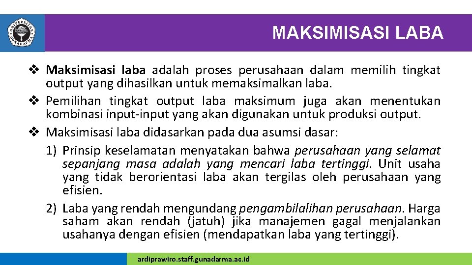 MAKSIMISASI LABA v Maksimisasi laba adalah proses perusahaan dalam memilih tingkat output yang dihasilkan