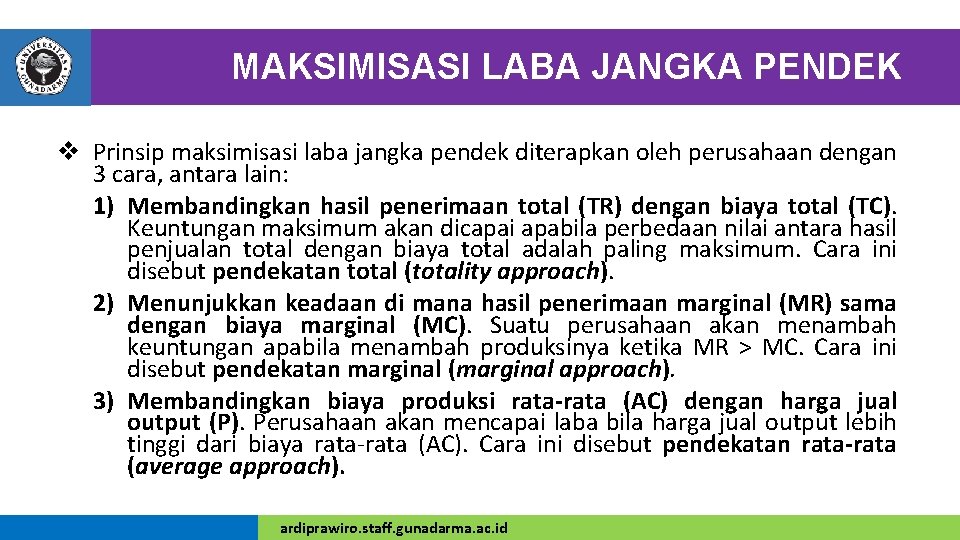 MAKSIMISASI LABA JANGKA PENDEK v Prinsip maksimisasi laba jangka pendek diterapkan oleh perusahaan dengan