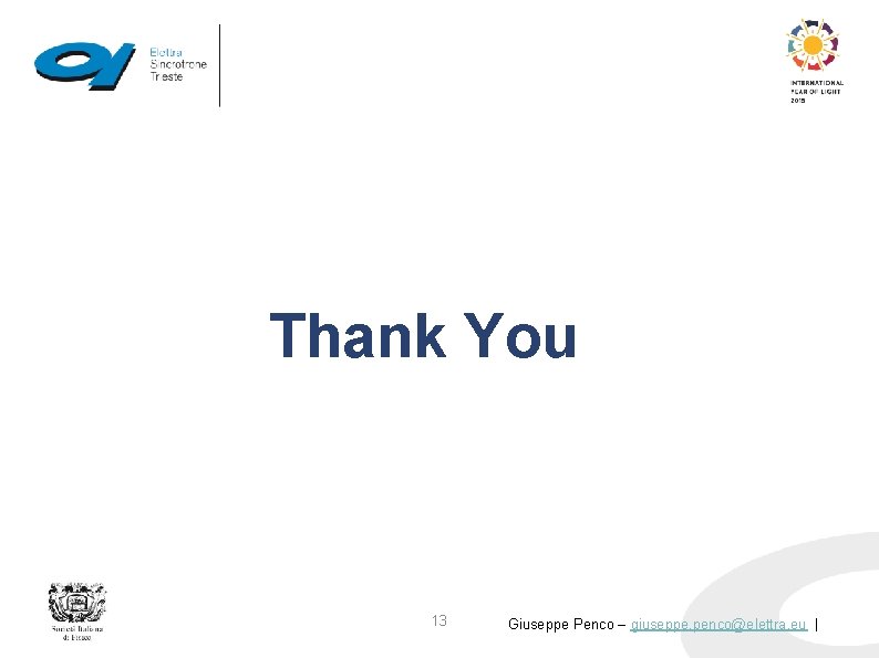 Thank You 13 Giuseppe Penco – giuseppe. penco@elettra. eu | 