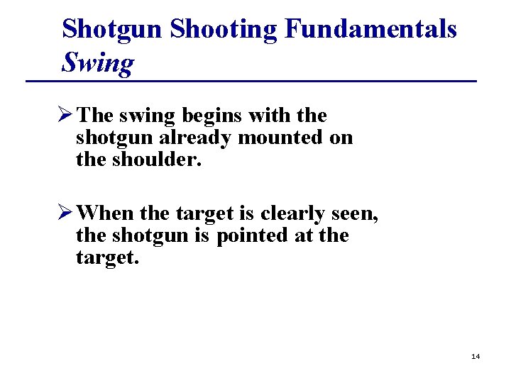 Shotgun Shooting Fundamentals Swing ØThe swing begins with the shotgun already mounted on the