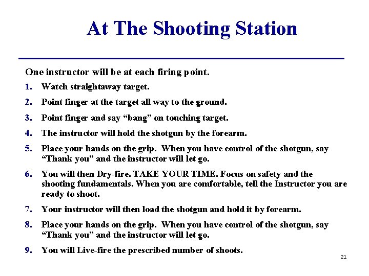 At The Shooting Station One instructor will be at each firing point. 1. Watch