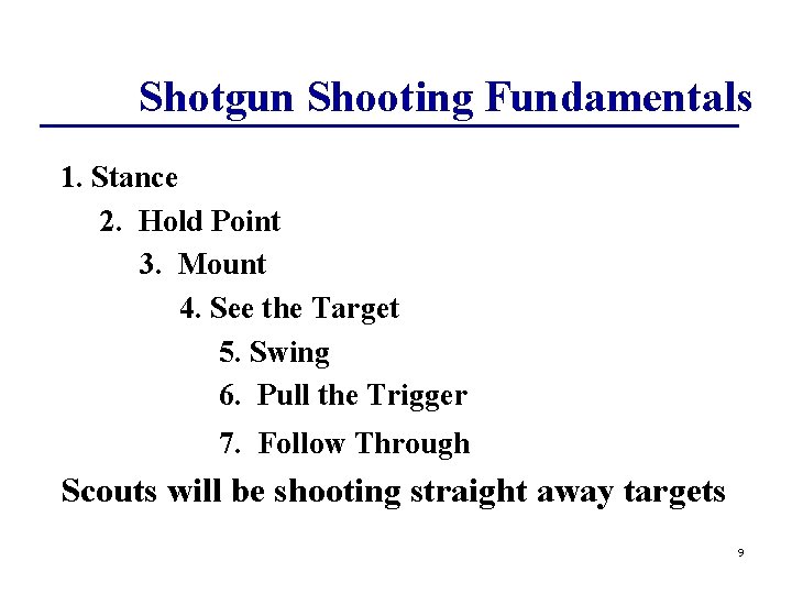 Shotgun Shooting Fundamentals 1. Stance 2. Hold Point 3. Mount 4. See the Target