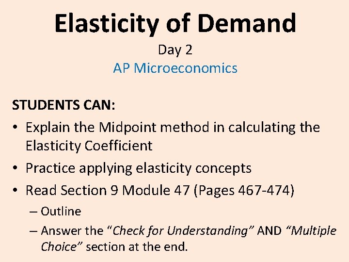 Elasticity of Demand Day 2 AP Microeconomics STUDENTS CAN: • Explain the Midpoint method
