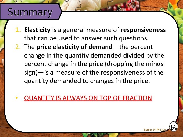 Summary 1. Elasticity is a general measure of responsiveness that can be used to