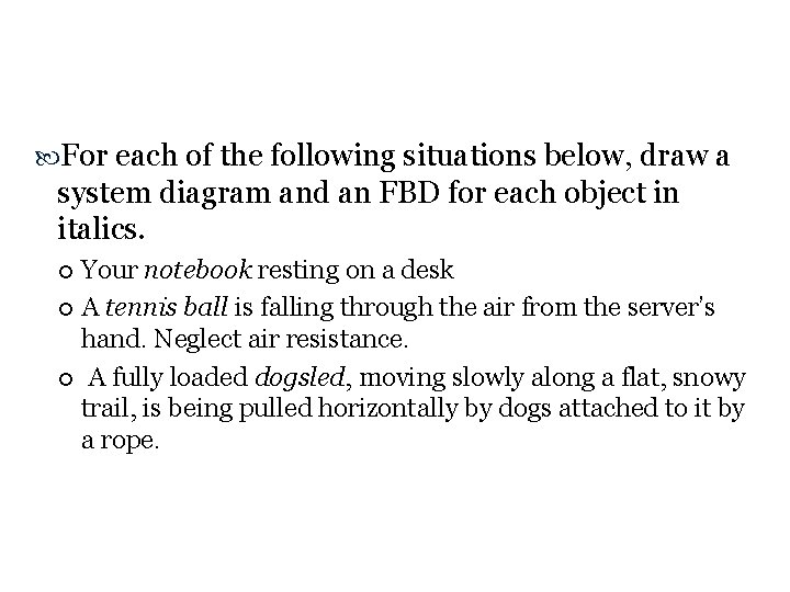  For each of the following situations below, draw a system diagram and an