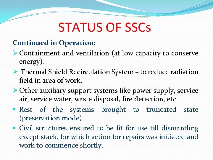 STATUS OF SSCs Continued in Operation: Ø Containment and ventilation (at low capacity to