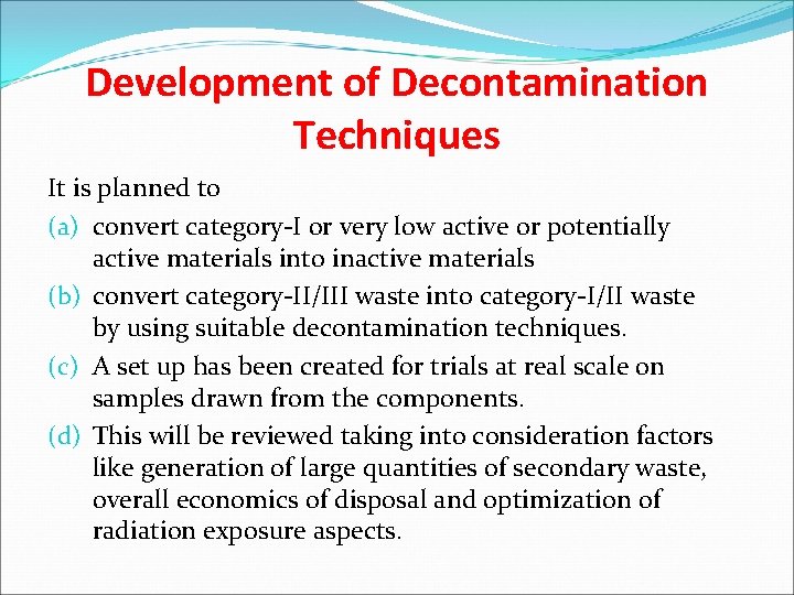 Development of Decontamination Techniques It is planned to (a) convert category-I or very low