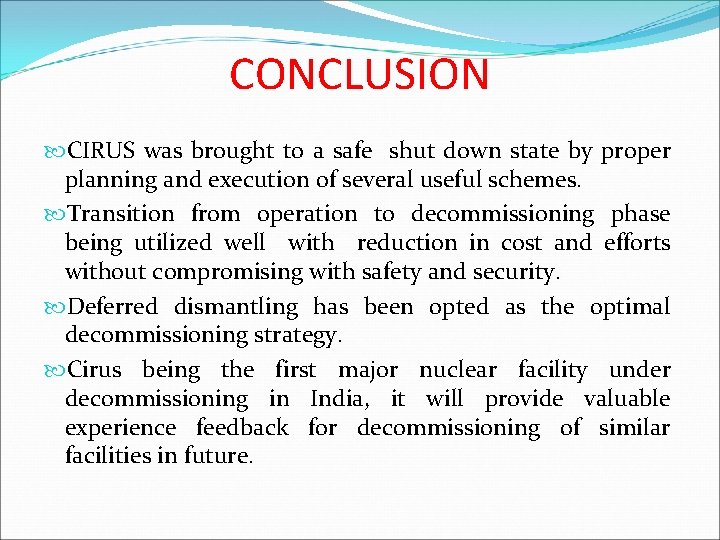 CONCLUSION CIRUS was brought to a safe shut down state by proper planning and