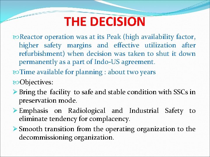 THE DECISION Reactor operation was at its Peak (high availability factor, higher safety margins
