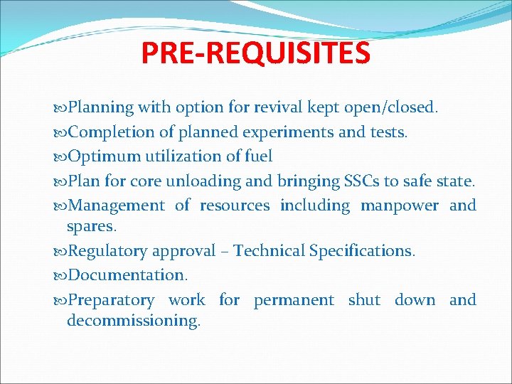PRE-REQUISITES Planning with option for revival kept open/closed. Completion of planned experiments and tests.