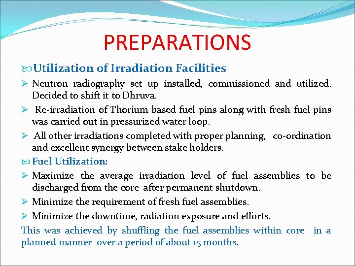 PREPARATIONS Utilization of Irradiation Facilities Ø Neutron radiography set up installed, commissioned and utilized.