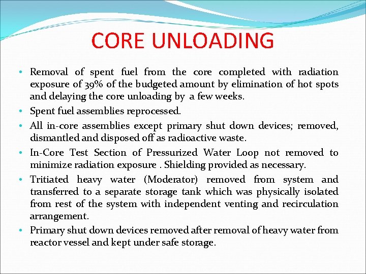 CORE UNLOADING • Removal of spent fuel from the core completed with radiation exposure