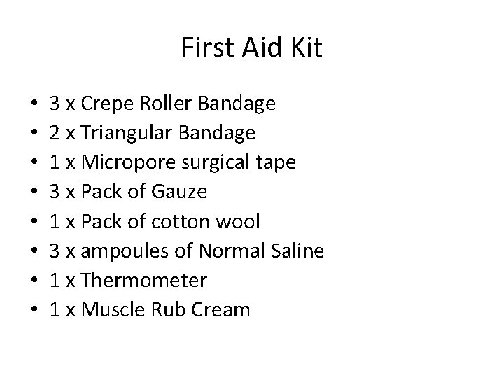 First Aid Kit • • 3 x Crepe Roller Bandage 2 x Triangular Bandage