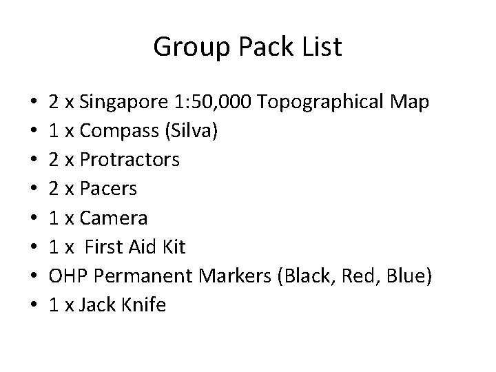 Group Pack List • • 2 x Singapore 1: 50, 000 Topographical Map 1
