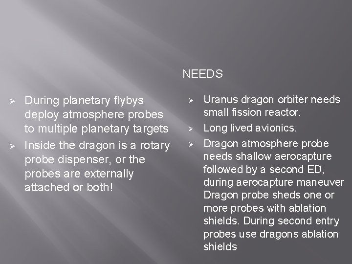 NEEDS Ø Ø During planetary flybys deploy atmosphere probes to multiple planetary targets Inside