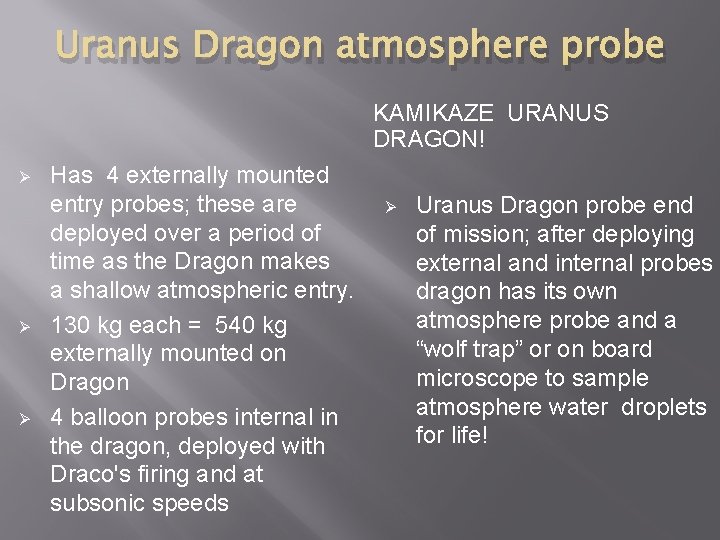 Uranus Dragon atmosphere probe KAMIKAZE URANUS DRAGON! Ø Ø Ø Has 4 externally mounted