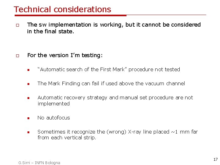 Technical considerations o o The sw implementation is working, but it cannot be considered