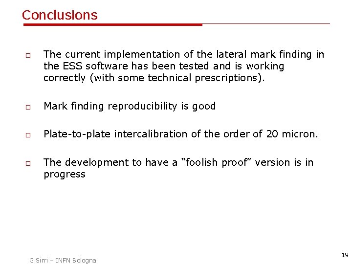 Conclusions o The current implementation of the lateral mark finding in the ESS software