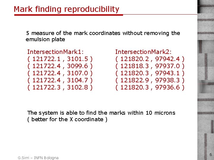 Mark finding reproducibility 5 measure of the mark coordinates without removing the emulsion plate