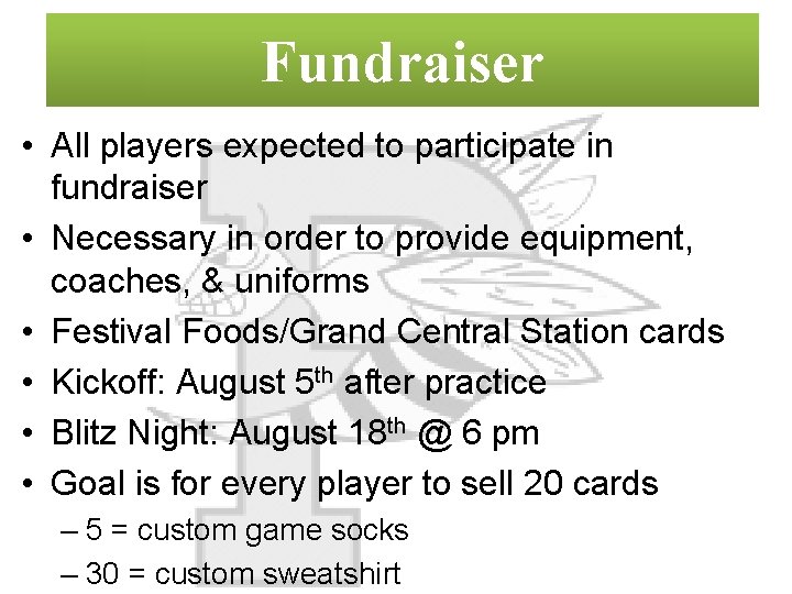 Fundraiser • All players expected to participate in fundraiser • Necessary in order to