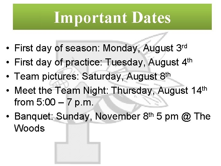 Important Dates • • First day of season: Monday, August 3 rd First day