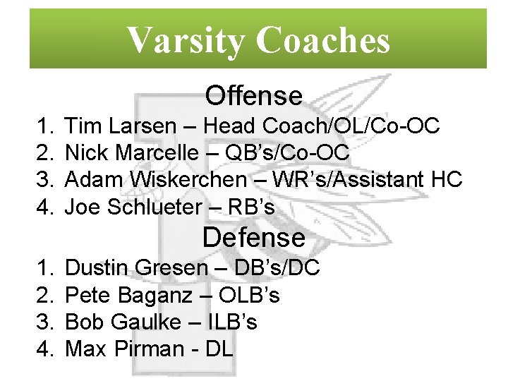 Varsity Coaches Offense 1. 2. 3. 4. Tim Larsen – Head Coach/OL/Co-OC Nick Marcelle