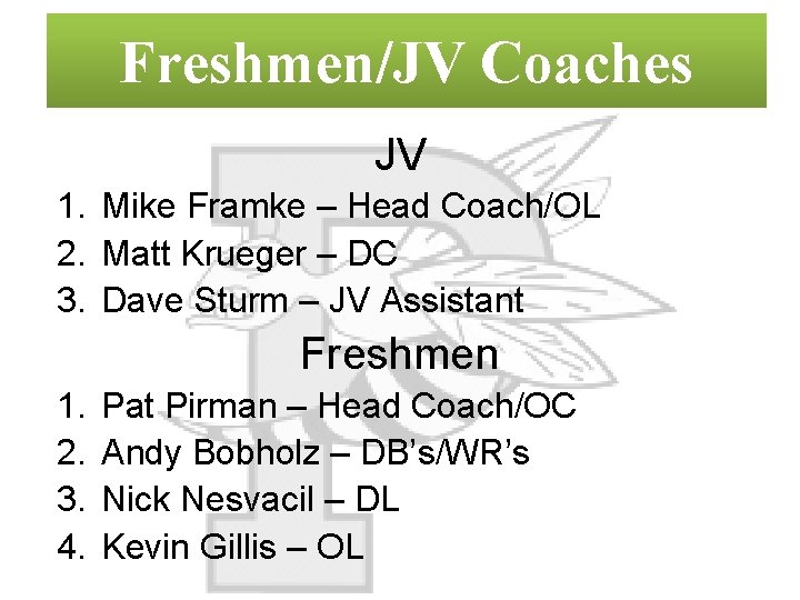 Freshmen/JV Coaches JV 1. Mike Framke – Head Coach/OL 2. Matt Krueger – DC