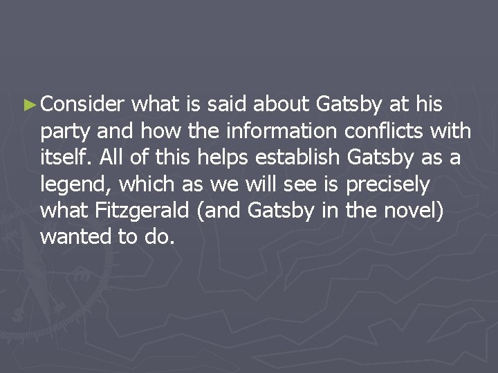 ► Consider what is said about Gatsby at his party and how the information