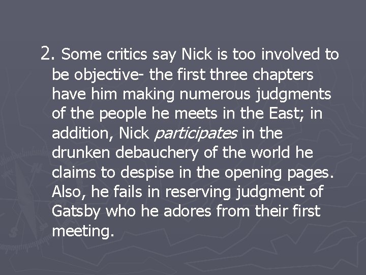 2. Some critics say Nick is too involved to be objective- the first three