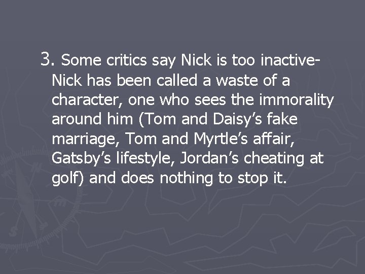 3. Some critics say Nick is too inactive- Nick has been called a waste