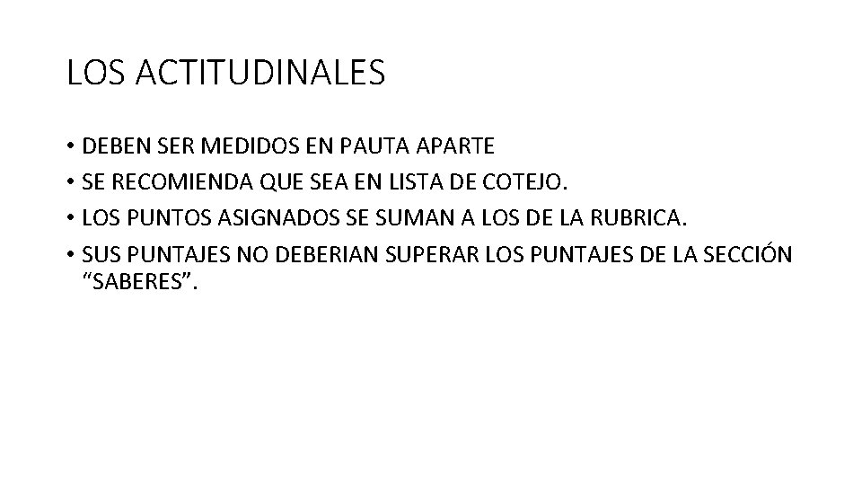 LOS ACTITUDINALES • DEBEN SER MEDIDOS EN PAUTA APARTE • SE RECOMIENDA QUE SEA