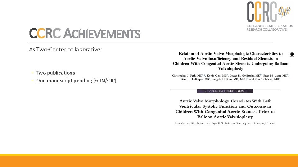 CCRC ACHIEVEMENTS As Two-Center collaborative: ◦ Two publications ◦ One manuscript pending (GTN/CJP) 