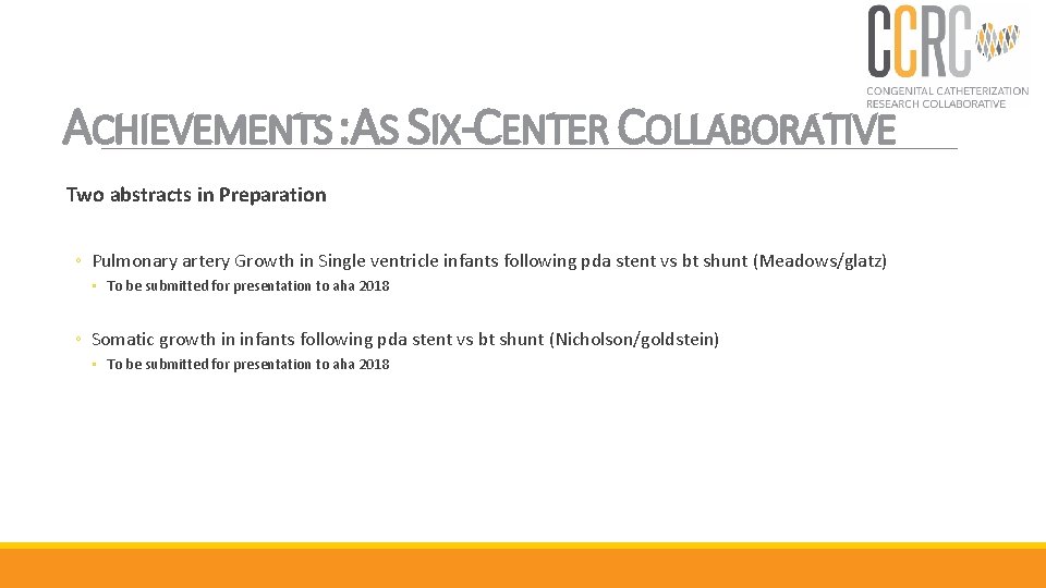 ACHIEVEMENTS : AS SIX-CENTER COLLABORATIVE Two abstracts in Preparation ◦ Pulmonary artery Growth in