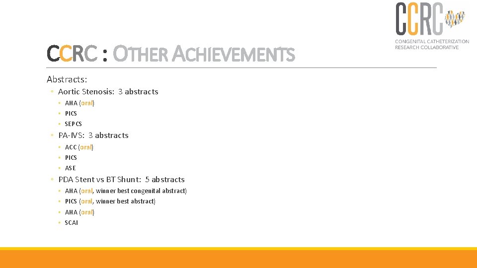 CCRC : OTHER ACHIEVEMENTS Abstracts: ◦ Aortic Stenosis: 3 abstracts ◦ AHA (oral) ◦