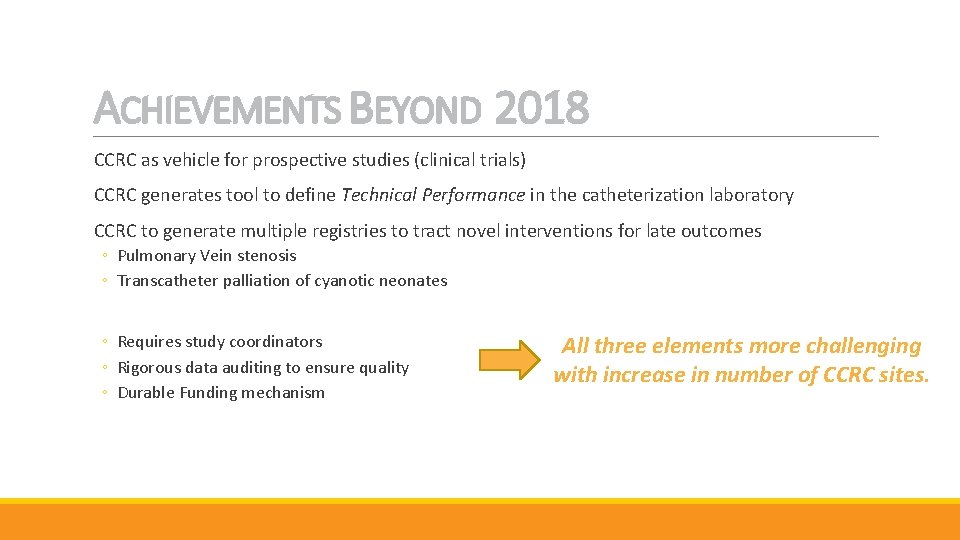 ACHIEVEMENTS BEYOND 2018 CCRC as vehicle for prospective studies (clinical trials) CCRC generates tool