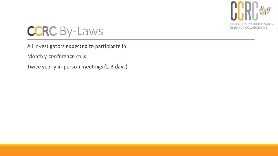 CCRC By-Laws All investigators expected to participate in Monthly conference calls Twice yearly in-person