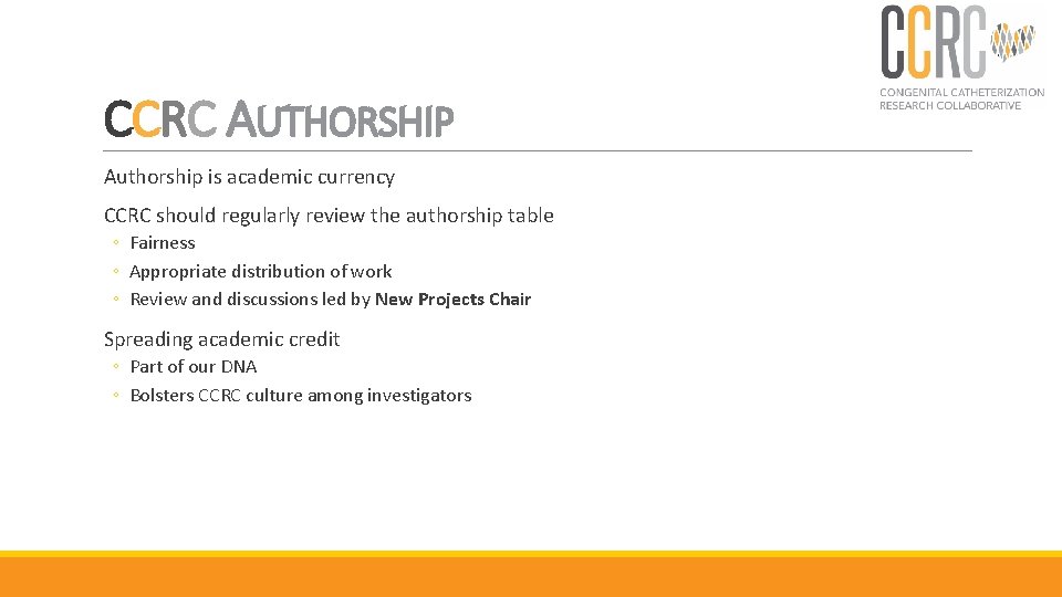 CCRC AUTHORSHIP Authorship is academic currency CCRC should regularly review the authorship table ◦