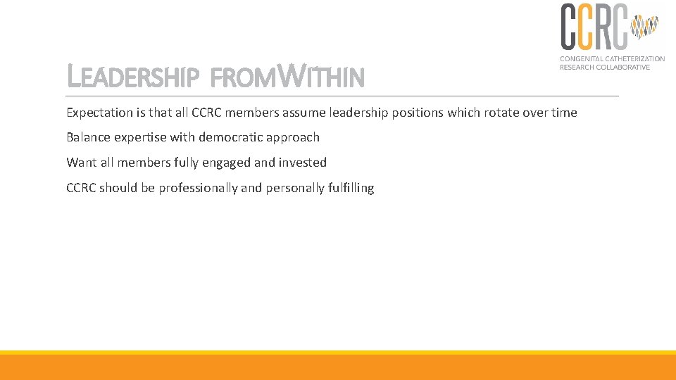 LEADERSHIP FROMWITHIN Expectation is that all CCRC members assume leadership positions which rotate over