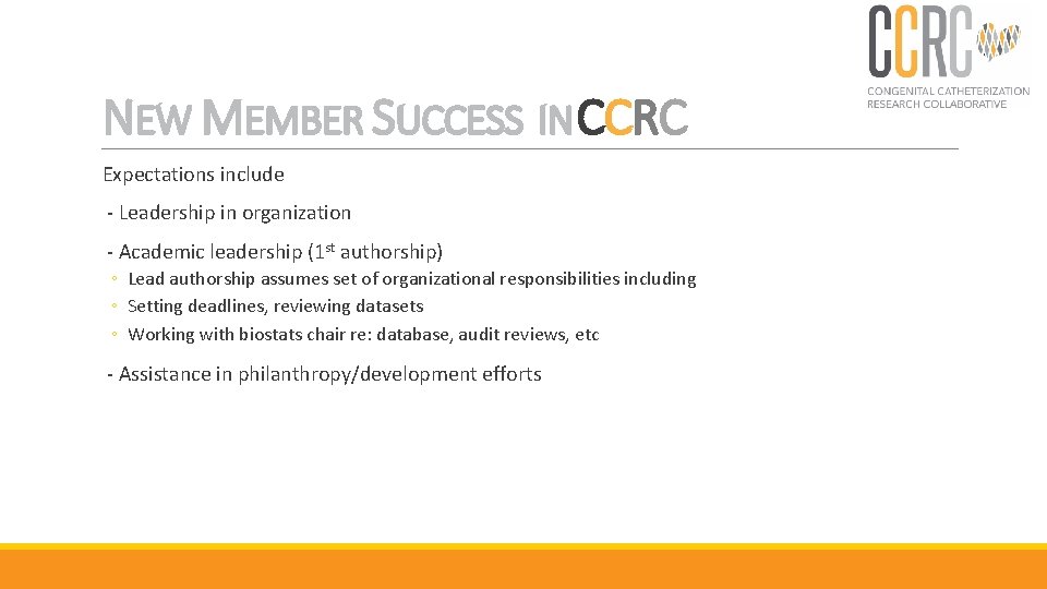 NEW MEMBER SUCCESS IN CCRC Expectations include - Leadership in organization - Academic leadership