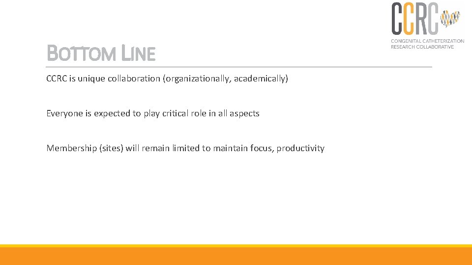 BOTTOM LINE CCRC is unique collaboration (organizationally, academically) Everyone is expected to play critical