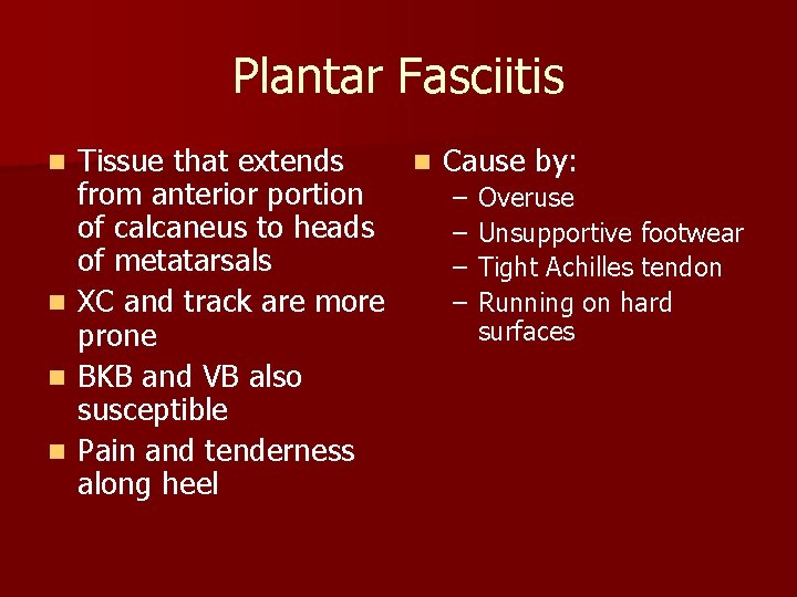 Plantar Fasciitis Tissue that extends n Cause by: from anterior portion – Overuse of