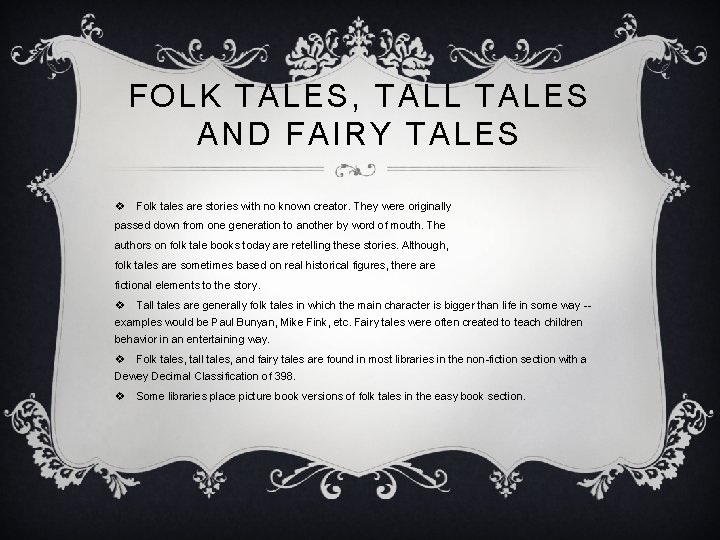 FOLK TALES, TALL TALES AND FAIRY TALES v Folk tales are stories with no