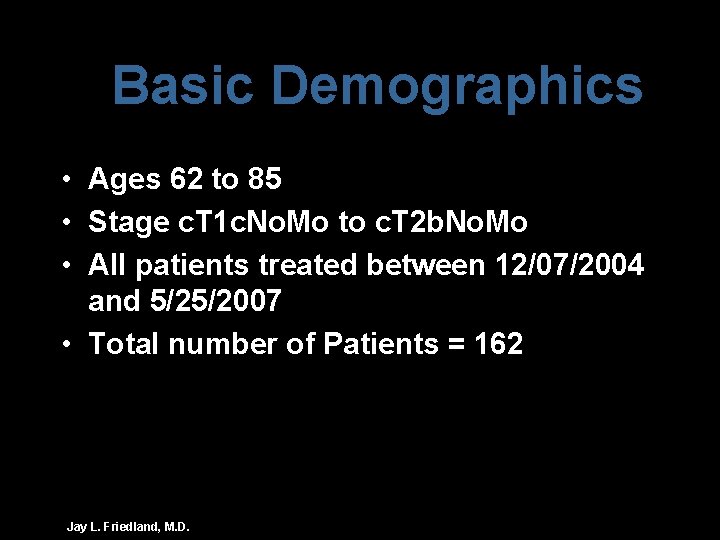 Basic Demographics • Ages 62 to 85 • Stage c. T 1 c. No.