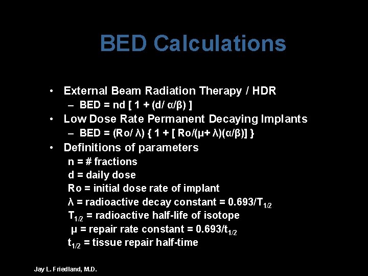 BED Calculations • External Beam Radiation Therapy / HDR – BED = nd [