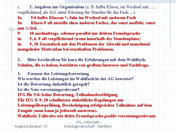 2. Angaben zur Organisation (z. B. halbe Klasse, im Wechsel mit. . , verpflichtend,