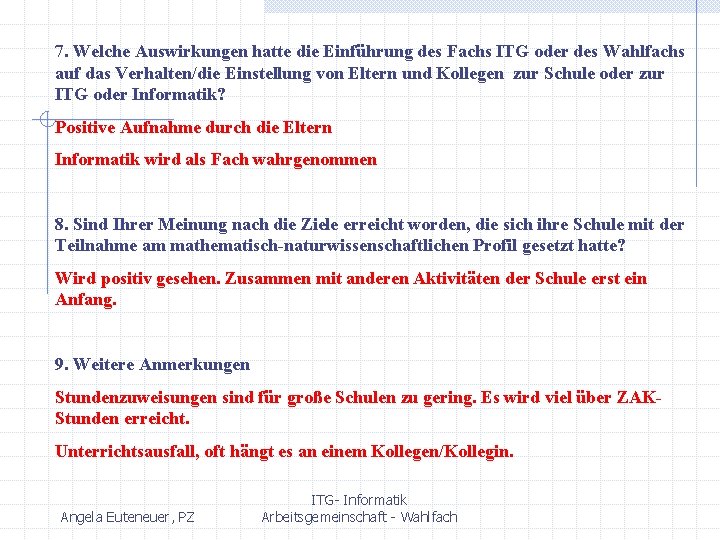 7. Welche Auswirkungen hatte die Einführung des Fachs ITG oder des Wahlfachs auf das